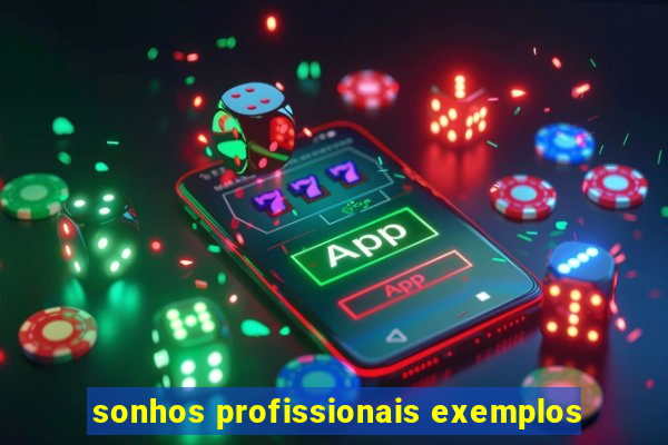 sonhos profissionais exemplos